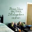 Wall decals with quotes - Wall decal Because I have a brother, I always have a friend. - ambiance-sticker.com