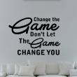 Wall decals with quotes - Wall decal Change the game - ambiance-sticker.com