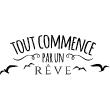 Wall decals with quotes - Wall decal quote design  Tout commence par un rêve - decoration - ambiance-sticker.com