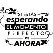 Wall decals with quotes - Wall decal El momento perfecto es ahora - ambiance-sticker.com