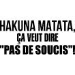 Wall decals with quotes - Wall decal Hakuna matata, ça veut dire Pas de soucis! - ambiance-sticker.com