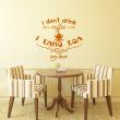 Wall decals with quotes - Wall sticker I don't drink coffee - decoration - ambiance-sticker.com
