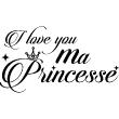 Wall decals for kids - I love you Ma princesse wall decal - ambiance-sticker.com