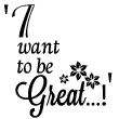 Wall decals with quotes - Wall decal I want to be great - ambiance-sticker.com