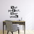 Wall decals with quotes -  Wall decal Niet perFect , Maar unieK ! decoration - ambiance-sticker.com