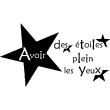 Stickers muraux citations - Sticker Avoir des étoiles plein les yeux - ambiance-sticker.com