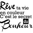 Stickers muraux citations - Sticker Rêve ta vie en couleur C'est le secret du Bonheur - ambiance-sticker.com