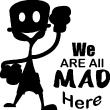 Stickers de silhouettes et personnages - Sticker We are all mad here - ambiance-sticker.com