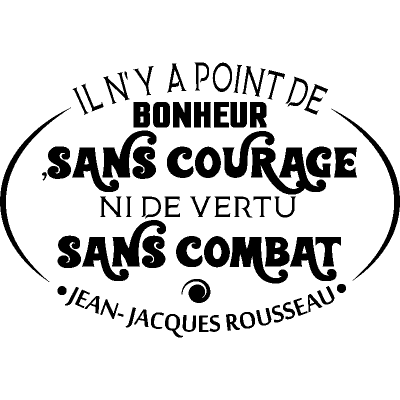 Sticker Citation Bonheur Sans Courage J Jacques Rousseau Stickers Stickers Citations Francais Ambiance Sticker