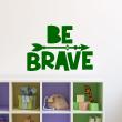 Wall decals with quotes - Wall decal Be brave - decoration - ambiance-sticker.com
