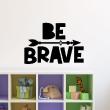 Wall decal Be brave - decoration - ambiance-sticker.com