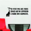 Wall decals with quotes - Wall decal Ce n'est pas aux vieux singes - ambiance-sticker.com