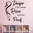 Wall decals with quotes - Quote wall decal danser c'est comme rêver avec ses pieds - ambiance-sticker.com