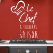 Wall decals with quotes - Wall decal Le chef a toujours raison decoration - ambiance-sticker.com