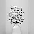 Wall decals with quotes - Wall decal quote Man... deer... toilets? decoration - ambiance-sticker.com