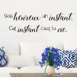 Wall decals with quotes - Quote wall sticker soit heureux un instant - ambiance-sticker.com