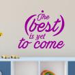 Wall decals with quotes - Wall sticker quote The best is yet to come - decoration - ambiance-sticker.com