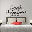 Wall decals with quotes - Wall decal Together is a wonderful place to be - ambiance-sticker.com
