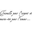 Wall decals with quotes - Quote wall sticker travaille pour l'argent et marie-toi pour l'amour - ambiance-sticker.com