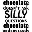 Kitchen wall sticker Chocolate doesn't silly questions - ambiance-sticker.com