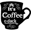 Wall decals for the kitchen - Wall decal It's coffee o dack - ambiance-sticker.com