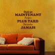 Wall decals with quotes - Wall decal Fait Le maintenant - ambiance-sticker.com