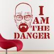 Movie Wall decals - Wall decal I am the danger - Breaking bad - ambiance-sticker.com