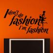 Wall decals with quotes - Wall decal I don't do fashion - ambiance-sticker.com