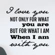 Wall decals with quotes - Wall stickerI love you ... you are when i am with you - decoration - ambiance-sticker.com