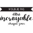 Wall decals with quotes - Wall decal n'oublie pas d'être incroyable chaque jour - ambiance-sticker.com