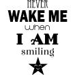 Wall decals with quotes - Wall decal Never wake me when I am smiling - ambiance-sticker.com