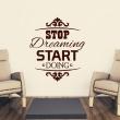 Wall decals with quotes - Wall decal Stop dreaming start doing - ambiance-sticker.com