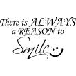 Wall decals with quotes - Wall decal There is always a reason to smile - ambiance-sticker.com