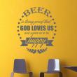 Vinilos con frases - Vinilo Beer is living proof that god loves us and wants us to be happy - ambiance-sticker.com