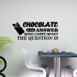 Vinilos con frases -  Pegatina de parede Chocolate is the answer - ambiance-sticker.com
