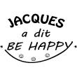 Vinilos bebes  - Vinilo Jacque a dit be happy - ambiance-sticker.com