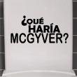 Vinilos con frases -  Pegatina de parede citación Que haria Mcgyver? - ambiance-sticker.com
