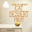 Vinilo cocina Life is short, eat dessert - ambiance-sticker.com