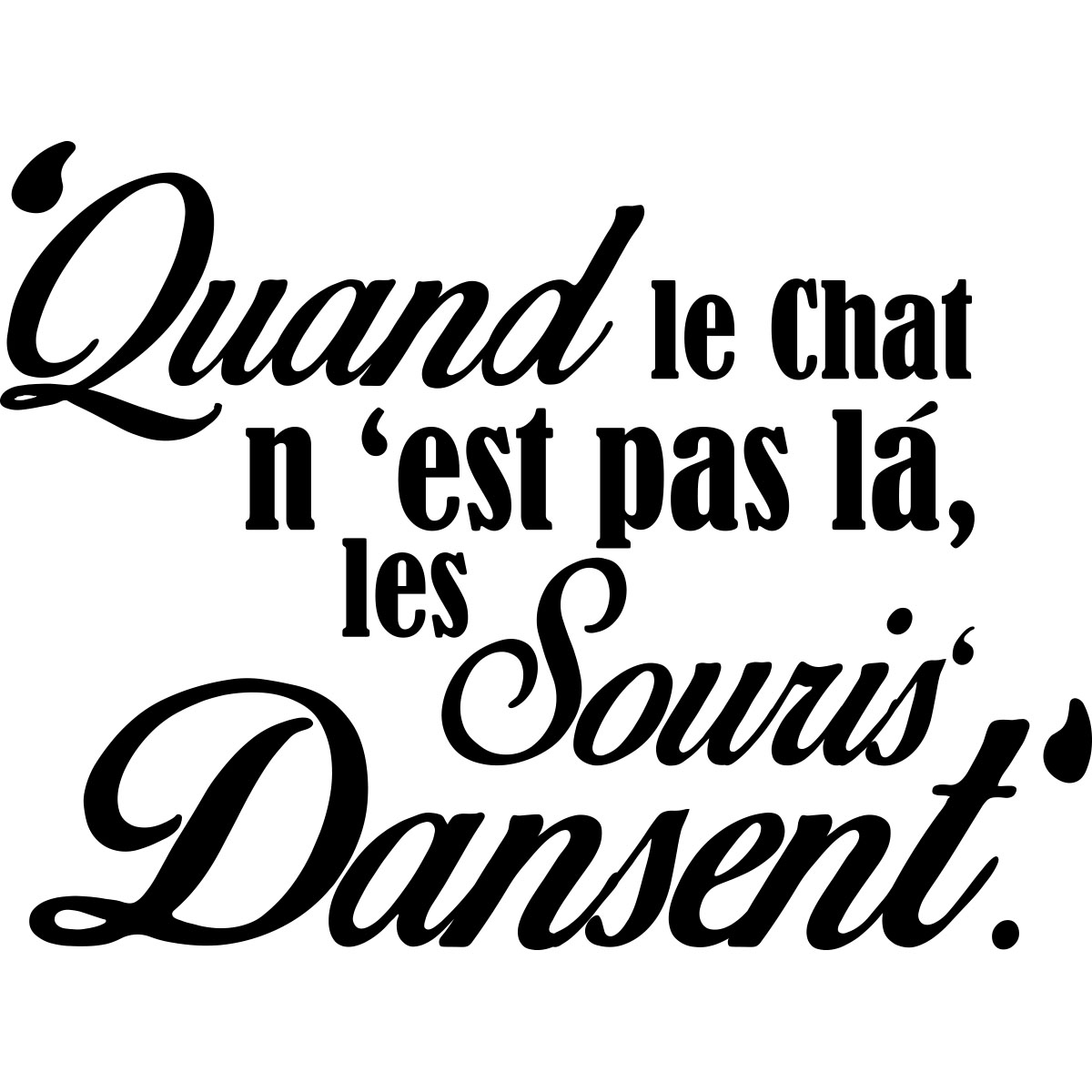 Wall Decal Quand Le Chat N Est Pas La Les Souris Dansent Wall Decal Quote Wall Stickers French Ambiance Sticker
