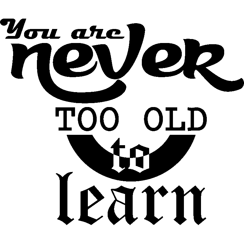 Sticker You are never too old to learn Stickers STICKERS CITATIONS