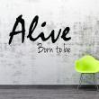 Wall decals with quotes - Wall decal Born to be Alive - ambiance-sticker.com