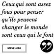 Stickers muraux citations - Sticker citation ceux qui sont assez fous ...- Steve Jobs - ambiance-sticker.com