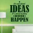 Wall decals with quotes - Wall sticker quote It's not about ideas  - decoration - ambiance-sticker.com