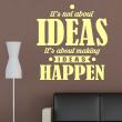Wall decals with quotes - Wall sticker quote It's not about ideas  - decoration - ambiance-sticker.com
