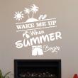 Stickers muraux citations - Sticker Wake me up when summer begin - ambiance-sticker.com