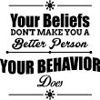 Stickers muraux citations - Sticker Your beliefs don't make you a better person - ambiance-sticker.com