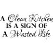 Sticker A clean kitchen is a sign of a wasted life - Stickers muraux pour la cuisine - ambiance-sticker.com