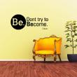 Adesivi con frasi - Adesivo murali Dont try to Be. Become. Osho - ambiance-sticker.com