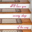 Stickers muraux citations - Sticker I ' ll love you every step of the way - ambiance-sticker.com