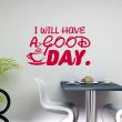 Stickers muraux citations - Sticker I will have a good day - ambiance-sticker.com
